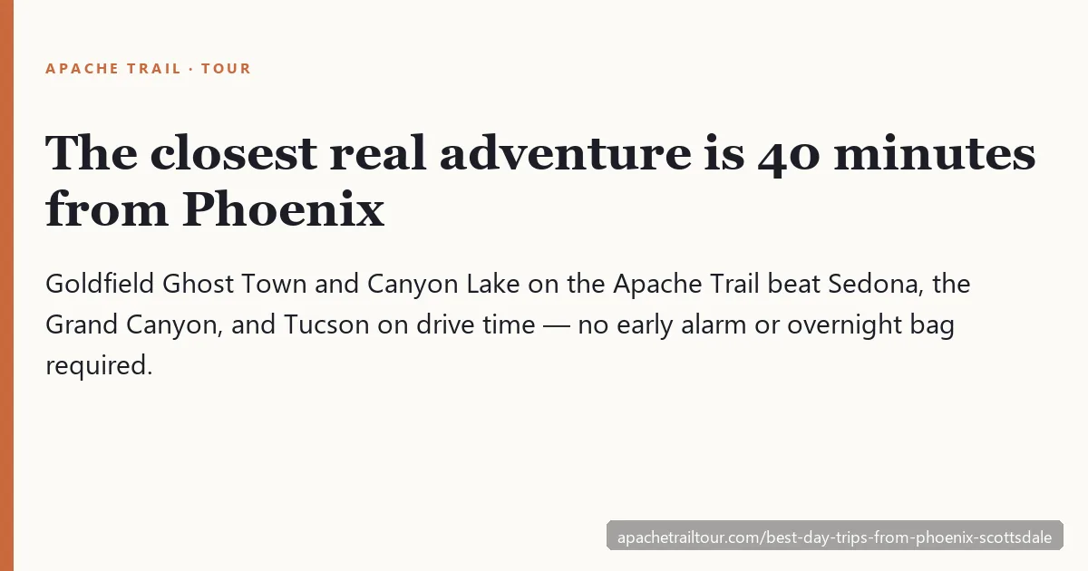 Best day trips from Phoenix and Scottsdale — Apache Trail, Sedona, and Grand Canyon compared